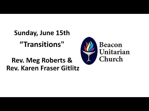 Embedded thumbnail for "Transitions" with Rev. Meg Roberts and Rev. Karen Fraser Gitlitz 15 June 2025