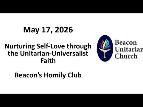 Embedded thumbnail for 17 May 2026: Nurturing Self-Love through the Unitarian Universalist Faith with the Beacon Homily Club 